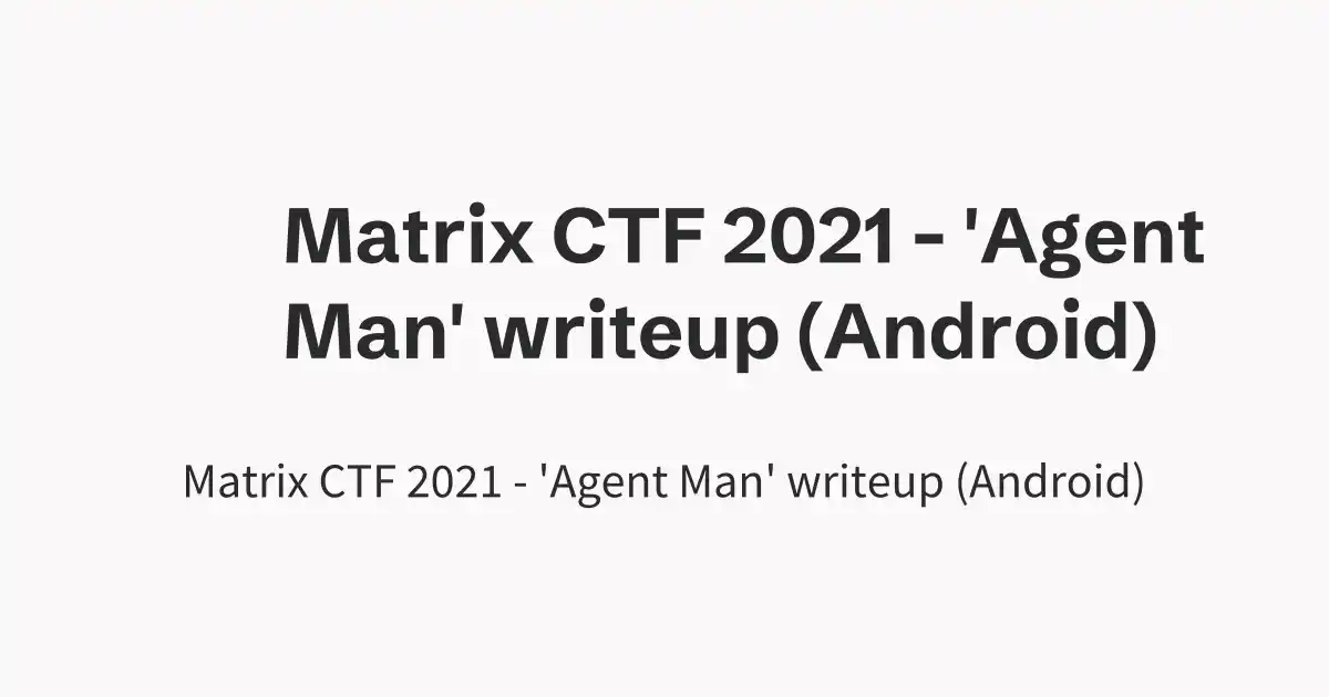 Matrix CTF 2021 - 'Agent Man' writeup (Android)