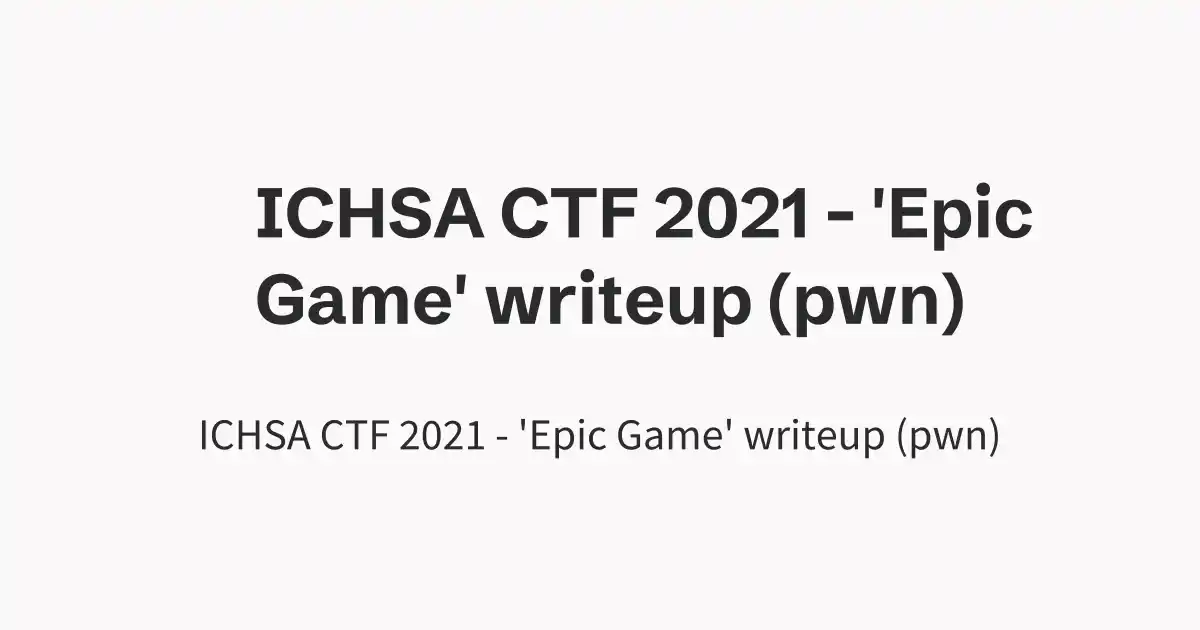 ICHSA CTF 2021 - 'Epic Game' writeup (pwn)
