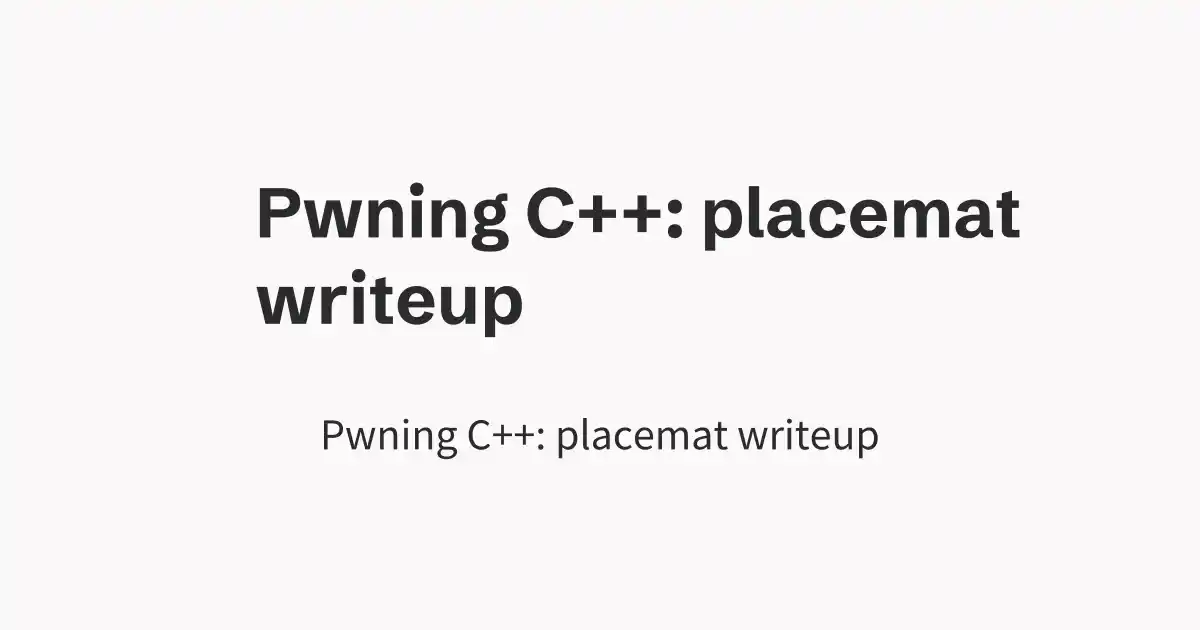 Pwning C++: placemat writeup